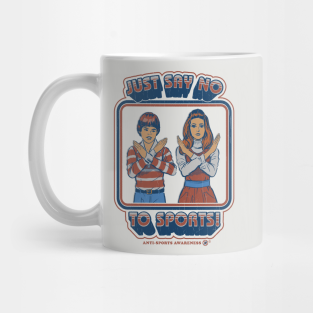 Sports Mug - Say No to Sports by StevenRhodes